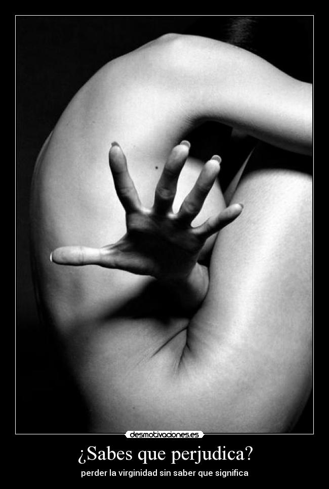 ¿Sabes que perjudica? - perder la virginidad sin saber que significa