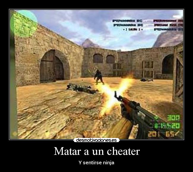 Matar a un cheater - Y sentirse ninja