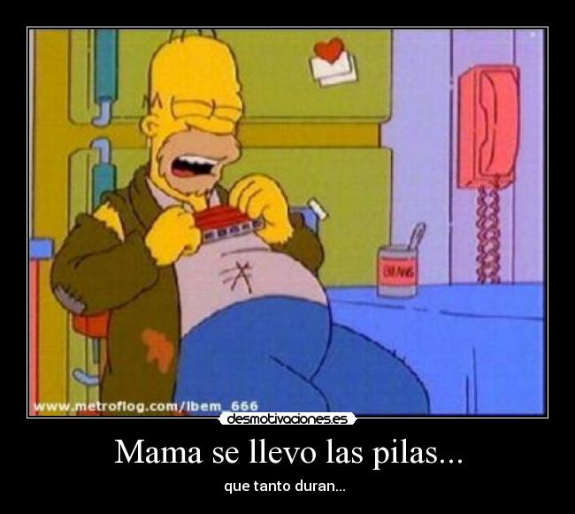 Mama se llevo las pilas... -