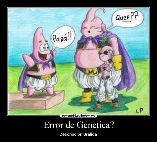 Error de Genetica? - Descripción Gráfica