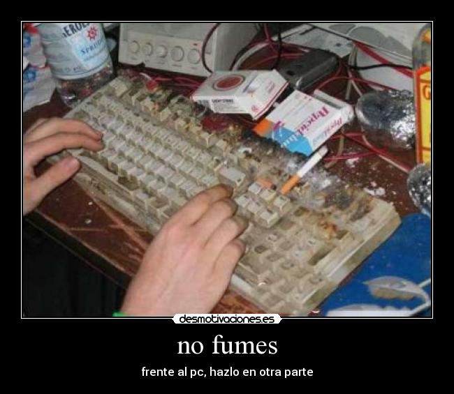 no fumes - frente al pc, hazlo en otra parte