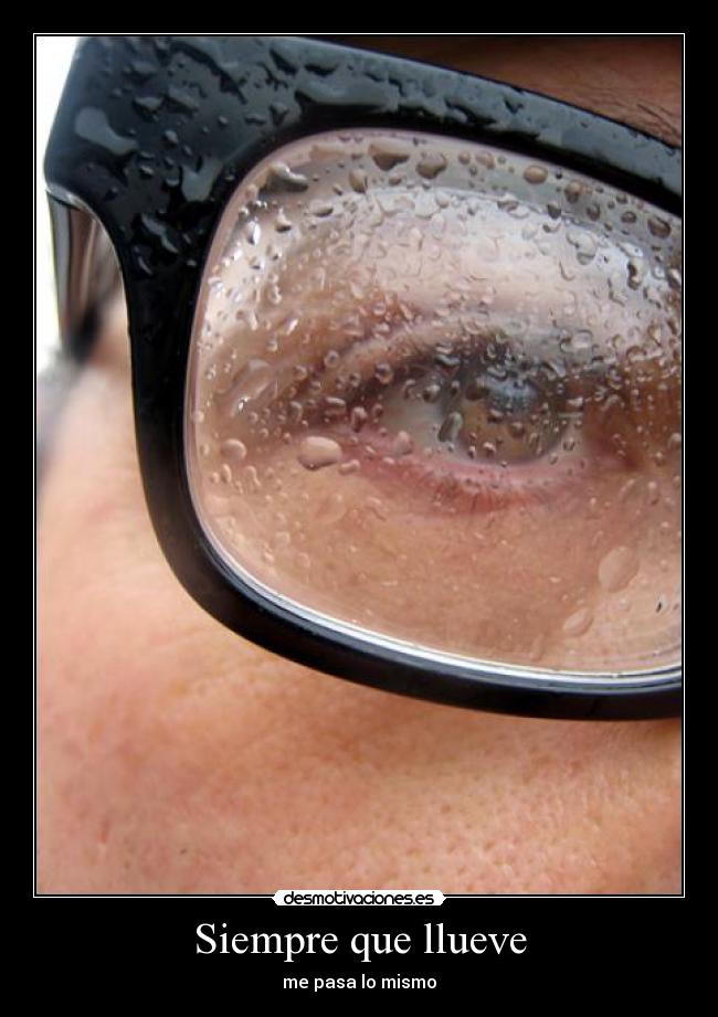 Siempre que llueve - me pasa lo mismo