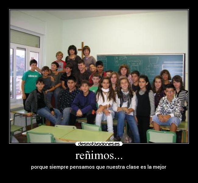 reñimos... - porque siempre pensamos que nuestra clase es la mejor