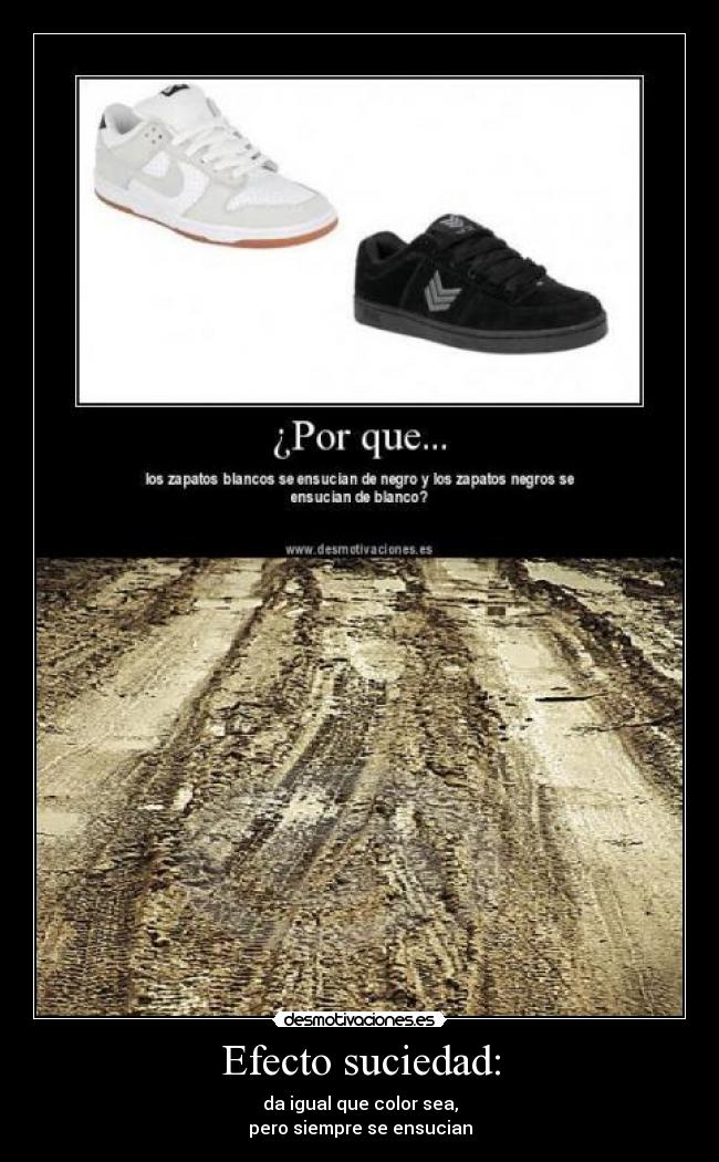 Efecto suciedad: - da igual que color sea,
pero siempre se ensucian