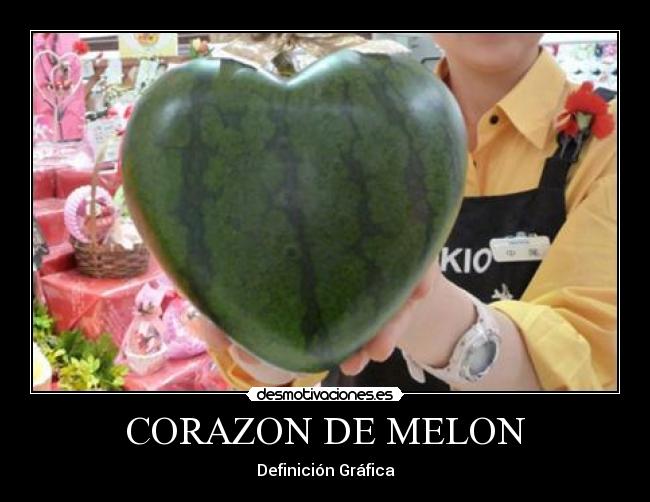 CORAZON DE MELON Desmotivaciones