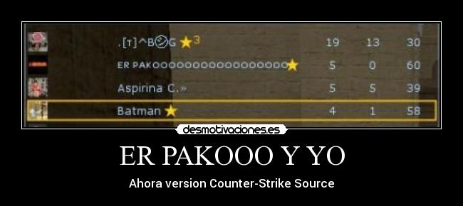 ER PAKOOO Y YO - Ahora version Counter-Strike Source
