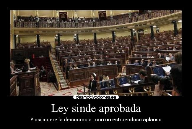 Ley sinde aprobada - Y así muere la democracia...con un estruendoso aplauso