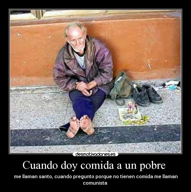 Cuando doy comida a un pobre -