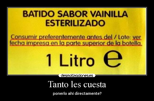 Tanto les cuesta - ponerlo ahí directamente?