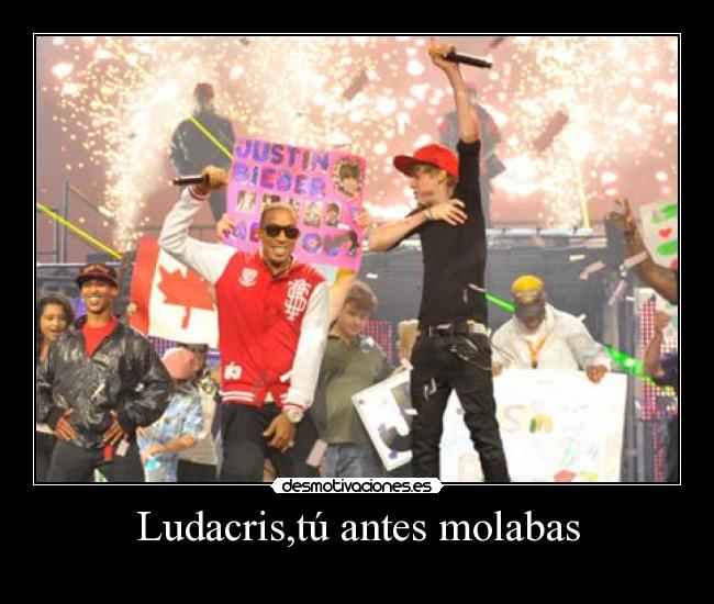Ludacris,tú antes molabas -