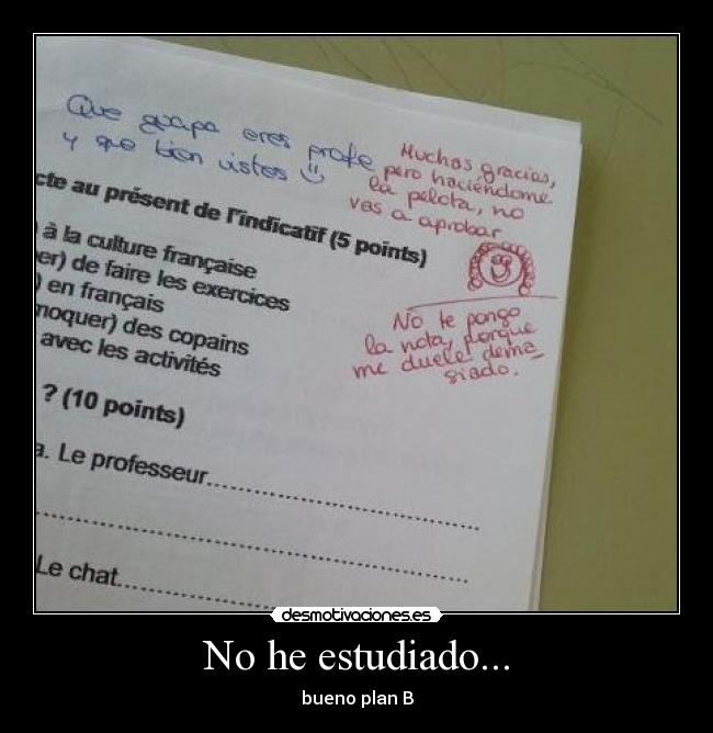 No he estudiado... -