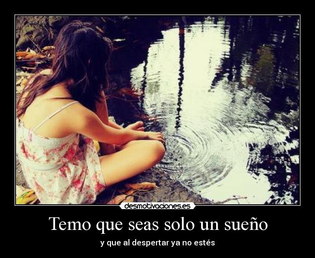 Temo que seas solo un sueño - 