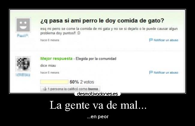 La gente va de mal... -