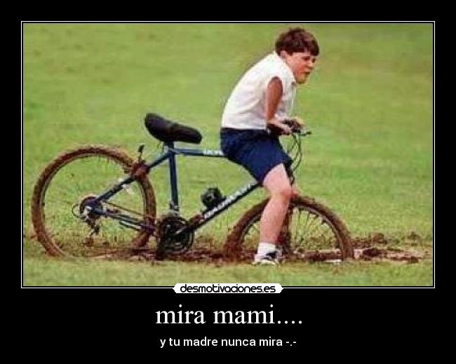 mira mami.... -