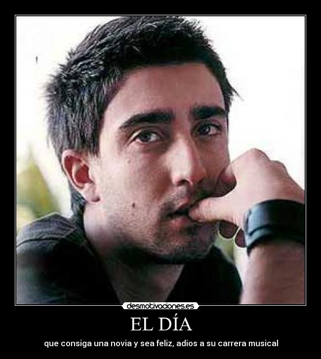 carteles alex ubago cantantte novia feliz carrera musical desmotivaciones