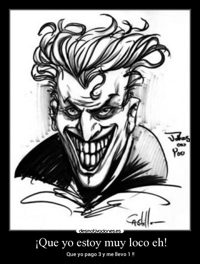 ¡Que yo estoy muy loco eh! - Que yo pago 3 y me llevo 1 !!