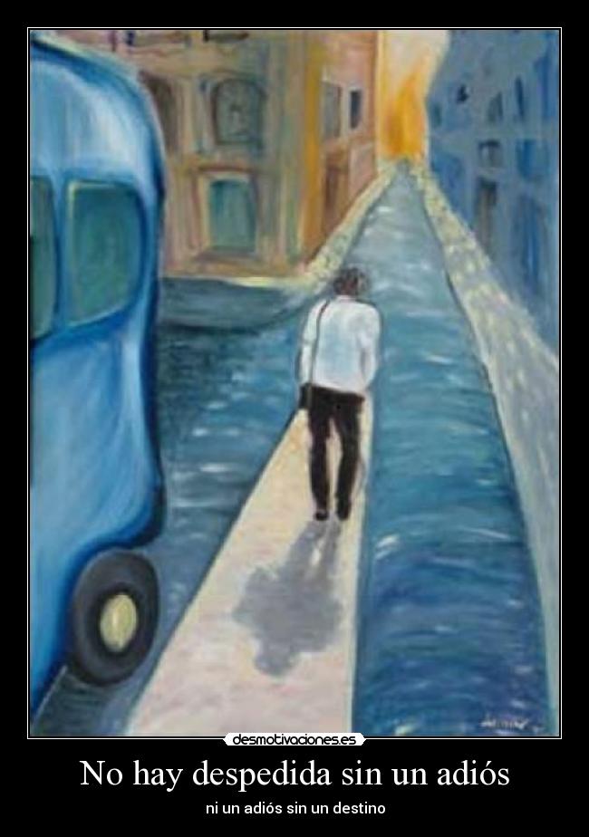 No hay despedida sin un adiós - ni un adiós sin un destino