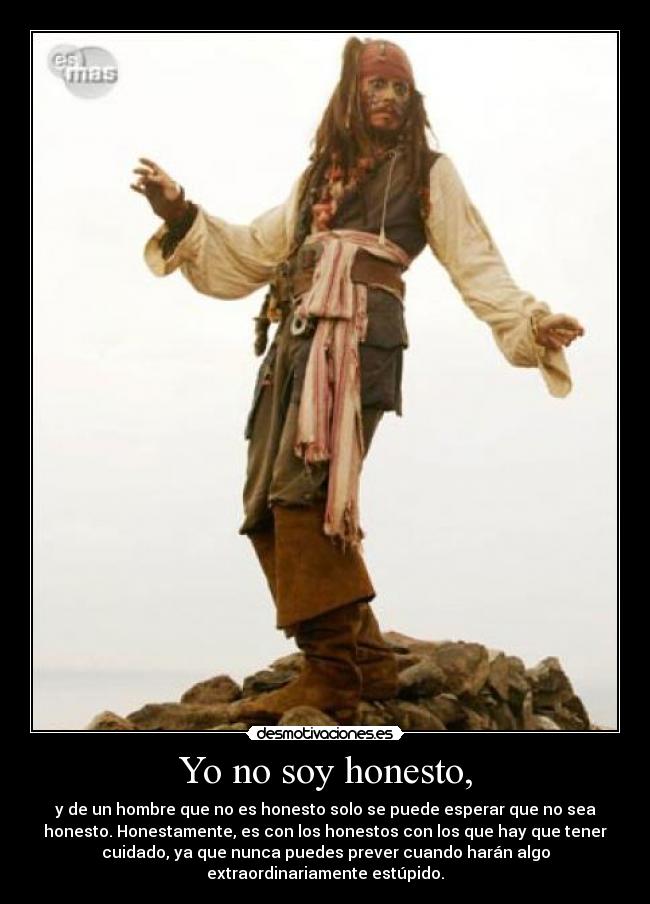 Yo no soy honesto, -