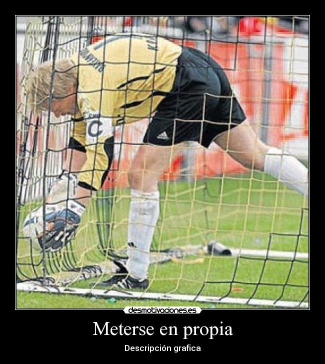 Meterse en propia - Descripción grafica