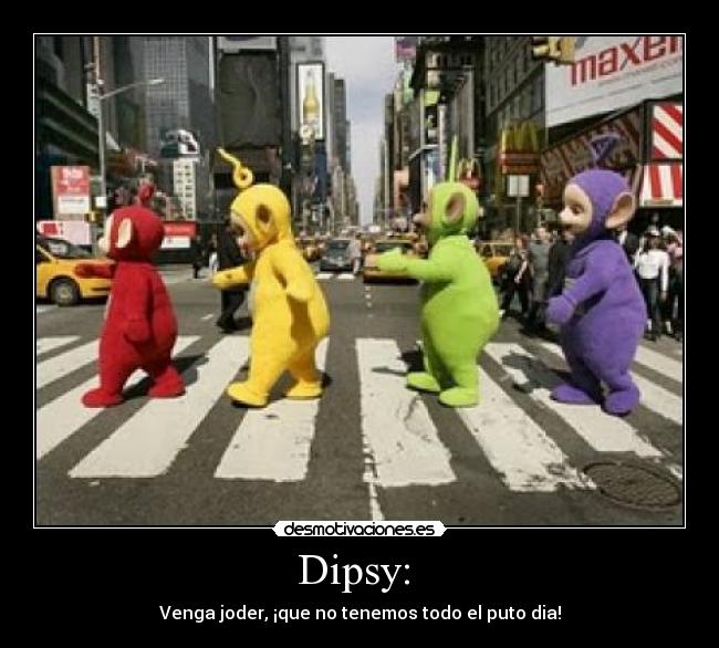 Dipsy:  - 