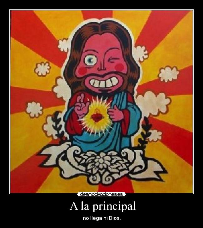  A la principal - no llega ni Dios.
