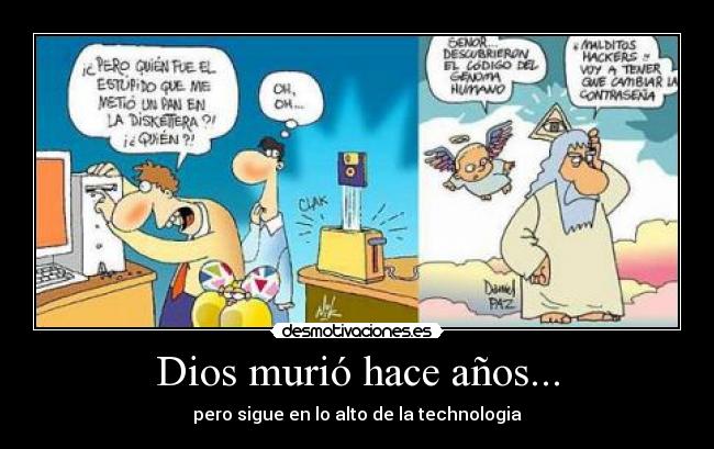 Dios murió hace años... - pero sigue en lo alto de la technologia