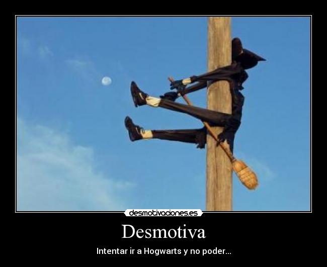 Desmotiva - Intentar ir a Hogwarts y no poder...