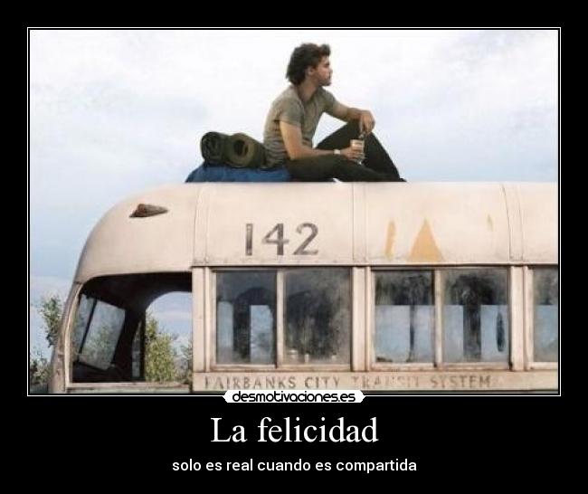 La felicidad - solo es real cuando es compartida