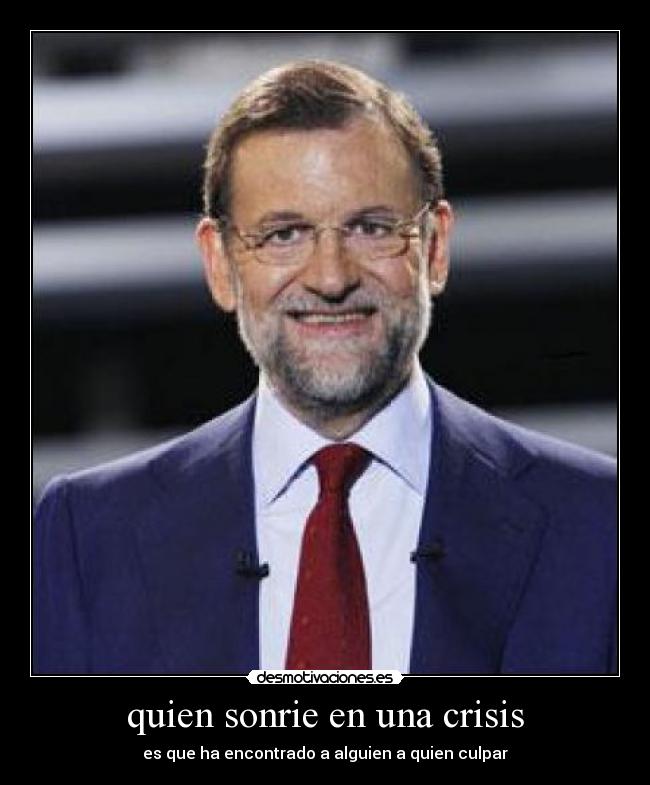quien sonrie en una crisis - es que ha encontrado a alguien a quien culpar