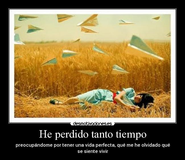 He perdido tanto tiempo -