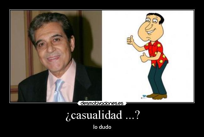 ¿casualidad ...? - lo dudo