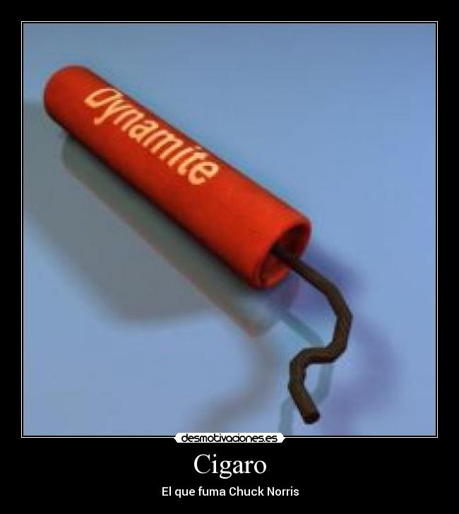Cigaro - El que fuma Chuck Norris