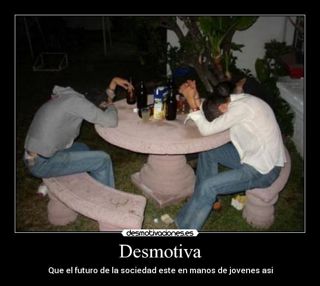 Desmotiva - Que el futuro de la sociedad este en manos de jovenes asi