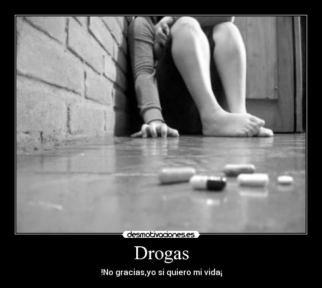 Drogas - !No gracias,yo si quiero mi vida¡