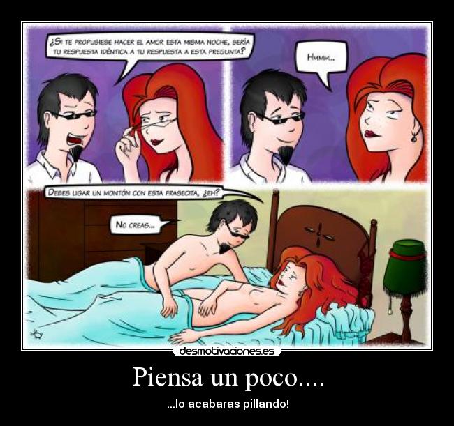 Piensa un poco.... -