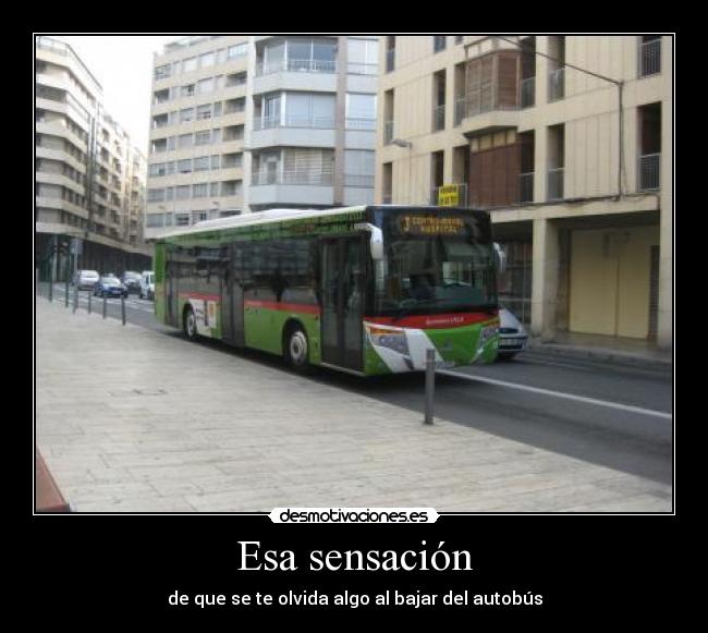 Esa sensación - de que se te olvida algo al bajar del autobús