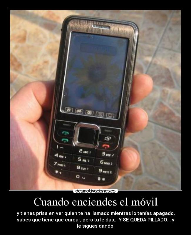 Cuando enciendes el móvil -