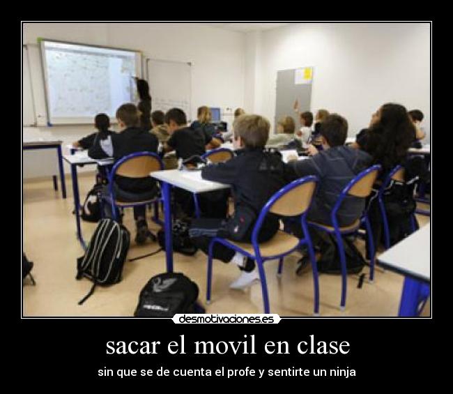 sacar el movil en clase - sin que se de cuenta el profe y sentirte un ninja