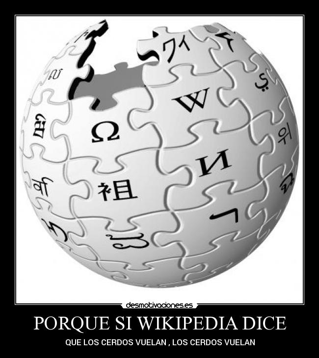 PORQUE SI WIKIPEDIA DICE - QUE LOS CERDOS VUELAN , LOS CERDOS VUELAN