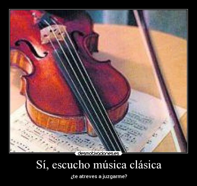 Sí, escucho música clásica -