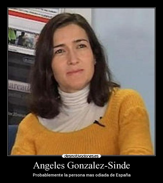 Angeles Gonzalez-Sinde - Probablemente la persona mas odiada de España