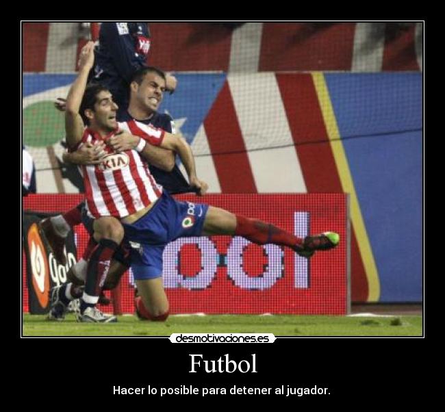 Futbol - Hacer lo posible para detener al jugador.