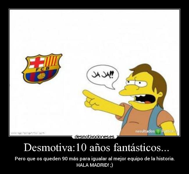  Desmotiva:10 años fantásticos... - 