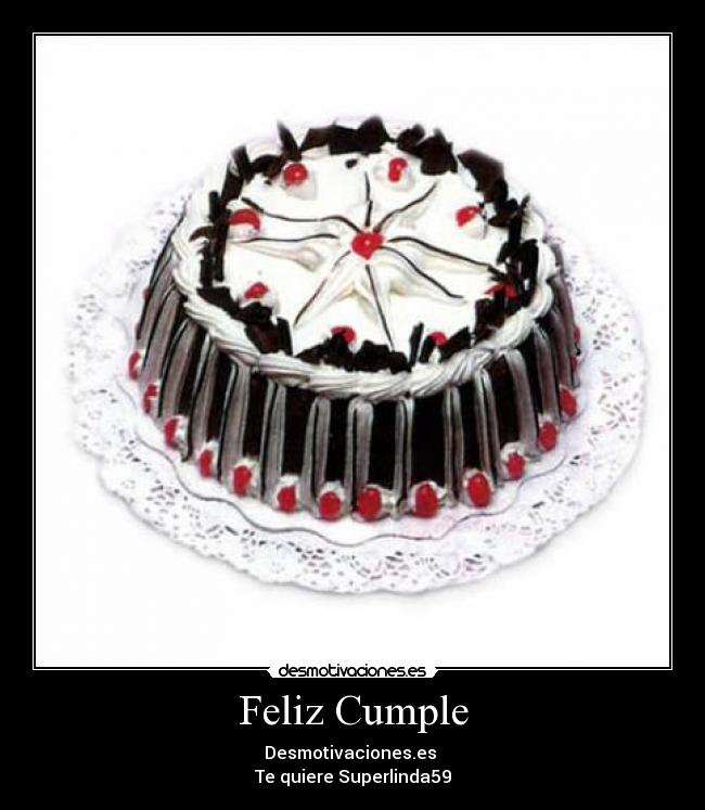 Feliz Cumple - Desmotivaciones.es
Te quiere Superlinda59