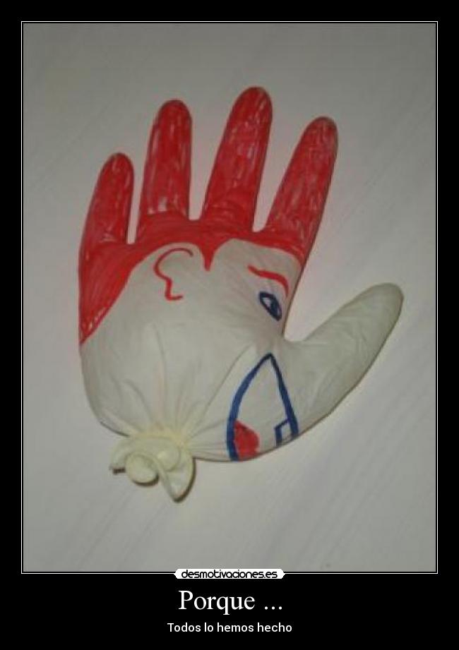 Porque ... - Todos lo hemos hecho