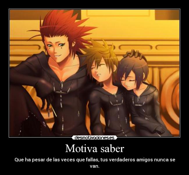 Motiva saber - Que ha pesar de las veces que fallas, tus verdaderos amigos nunca se van.