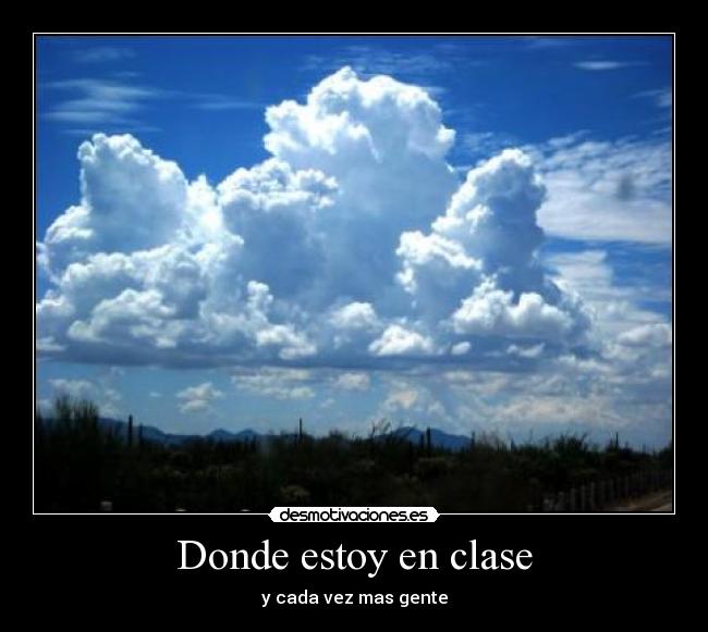 Donde estoy en clase - y cada vez mas gente