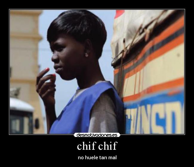 chif chif - no huele tan mal