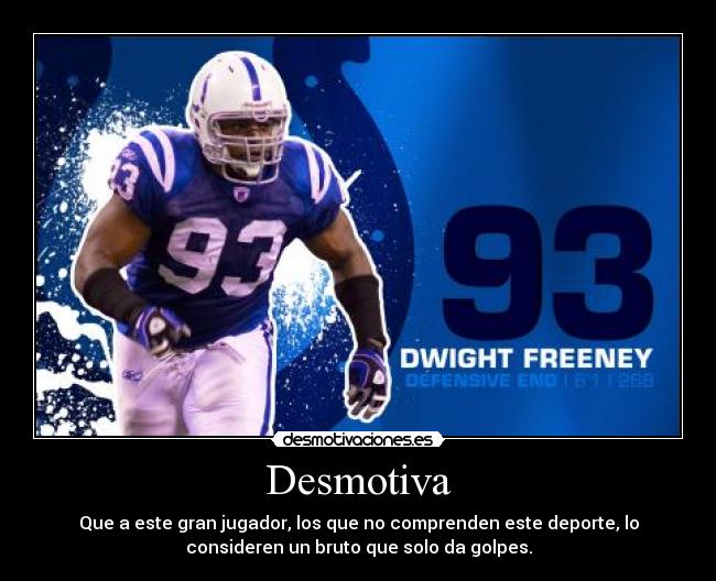 Desmotiva - Que a este gran jugador, los que no comprenden este deporte, lo
consideren un bruto que solo da golpes.