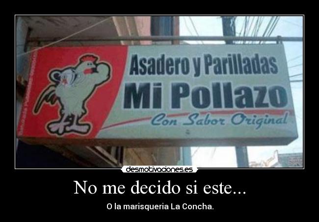 No me decido si este... -